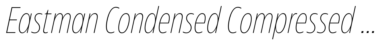 Eastman Condensed Compressed Extralight Italic